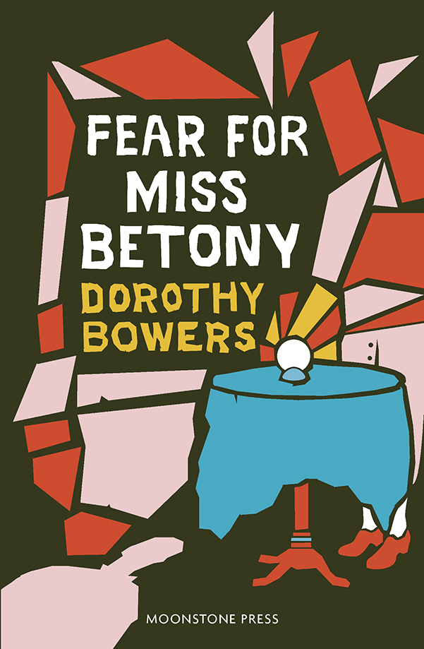 The cover of the Moonstone Press edition of Dorothy Bower's novel 'Fear for Miss Betony'.