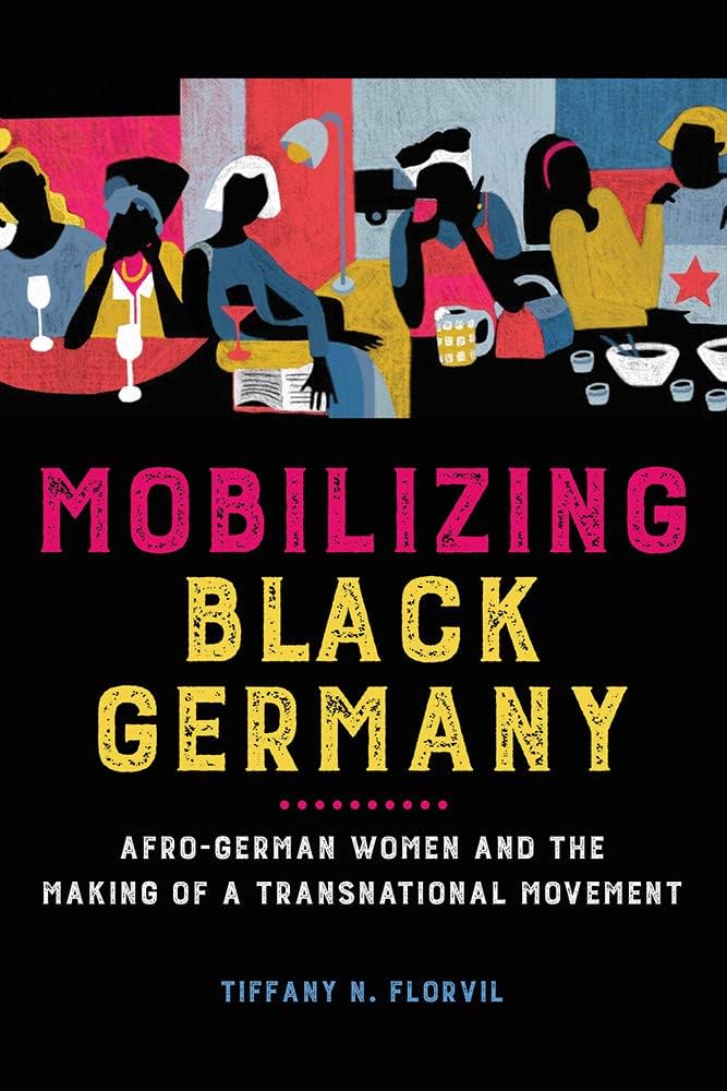 Cover art for "Mobilizing Black Germany" Tiffany Florvil